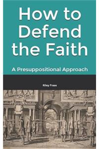 How to Defend the Faith
