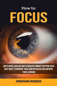 How to Focus