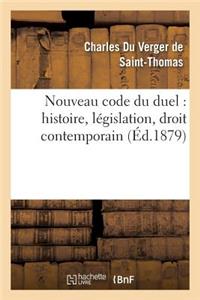 Nouveau Code Du Duel: Histoire, Législation, Droit Contemporain