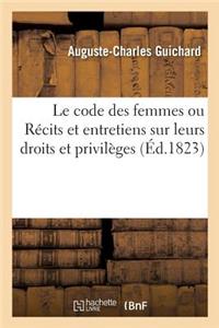 Le code des femmes ou Récits et entretiens sur leurs droits et privilèges