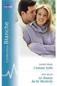 L'Amour Trahi - La Chance Du Dr Westerly (Harlequin Blanche)