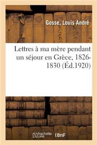 Lettres À Ma Mère Pendant Un Séjour En Grèce, 1826-1830