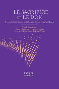 sacrifice et le don: Représentations dans la littérature et les arts francophones