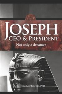 Joseph CEO & President. Not only a dreamer