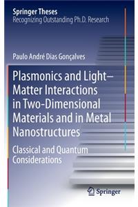 Plasmonics and Light-Matter Interactions in Two-Dimensional Materials and in Metal Nanostructures