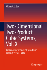 Two-Dimensional Two-Product Cubic Systems Vol. X