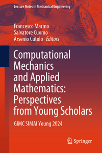 Computational Mechanics and Applied Mathematics: Perspectives from Young Scholars: Gimc Simai Young 2024