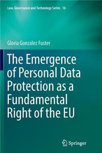 Emergence of Personal Data Protection as a Fundamental Right of the Eu