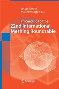 Proceedings of the 22nd International Meshing Roundtable