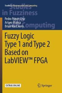 Fuzzy Logic Type 1 and Type 2 Based on Labview(tm) FPGA