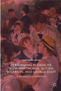 Performing Intimacies with Hawthorne, Austen, Wharton, and George Eliot