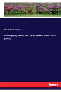 Autobiography, Letters and Literary Remains of Mrs. Piozzi (Thrale)