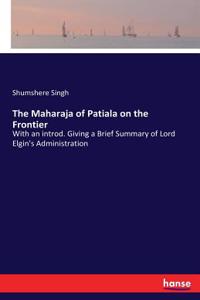 Maharaja of Patiala on the Frontier