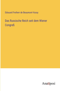 Das Russische Reich seit dem Wiener Congreß