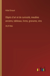 Objets d'art et de curiosité, meubles anciens, tableaux, livres, gravures, vins