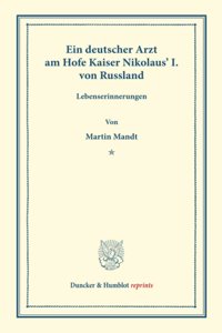 Ein Deutscher Arzt Am Hofe Kaiser Nikolaus' I. Von Russland