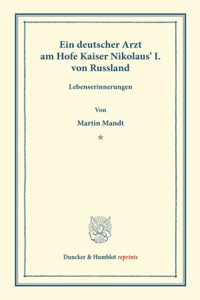 Ein Deutscher Arzt Am Hofe Kaiser Nikolaus' I. Von Russland