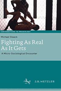 Fighting as Real as It Gets: A Micro-Sociological Encounter