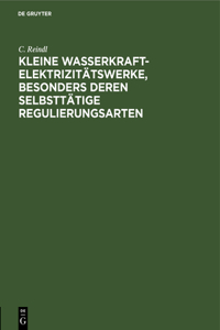 Kleine Wasserkraft-Elektrizitätswerke, Besonders Deren Selbsttätige Regulierungsarten