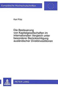 Die Besteuerung von Kapitalgesellschaften im internationalen Vergleich unter besonderer Beruecksichtigung auslaendischer Direktinvestitionen