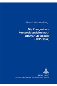 Die Klangreihenkompositionslehre Nach Othmar Steinbauer (1895-1962)