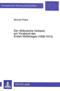 Der Alldeutsche Verband Am Vorabend Des Ersten Weltkrieges (1908-1914)