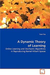 A Dynamic Theory of Learning