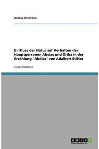 Einfluss der Natur auf Verhalten der Hauptpersonen Abdias und Ditha in der Erzählung Abdias von Adalbert Stifter