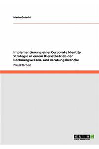 Implementierung einer Corporate Identity Strategie in einem Kleinstbetrieb der Rechnungswesen- und Beratungsbranche