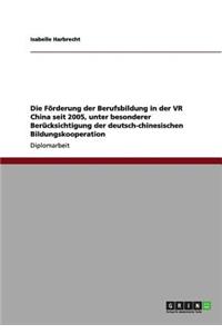 Förderung der Berufsbildung in der VR China seit 2005, unter besonderer Berücksichtigung der deutsch-chinesischen Bildungskooperation