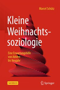 Kleine Weihnachtssoziologie - Eine Erwartungshilfe Von Advent Bis Neujahr