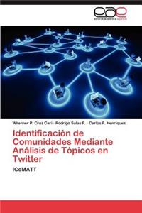 Identificacion de Comunidades Mediante Analisis de Topicos En Twitter