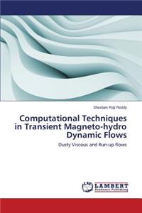 Computational Techniques in Transient Magneto-Hydro Dynamic Flows