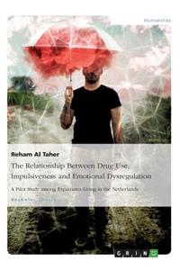 The Relationship Between Drug Use, Impulsiveness and Emotional Dysregulation