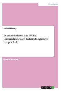 Experimentieren mit Böden. Unterrichtsbesuch Erdkunde, Klasse 6 Hauptschule