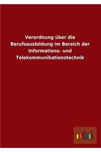 Verordnung Uber Die Berufsausbildung Im Bereich Der Informations- Und Telekommunikationstechnik
