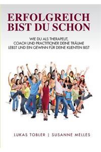 Erfolgreich bist du schon