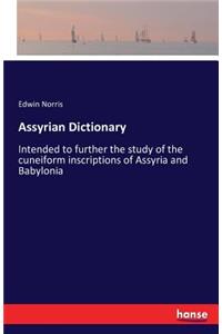 Assyrian Dictionary: Intended to further the study of the cuneiform inscriptions of Assyria and Babylonia