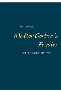 Mutter Gerber's Fenster