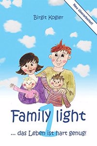 Family Light 1... Das Leben Ist Hart Genug!