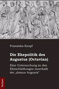 Die Ehepolitik Des Augustus (Octavian)