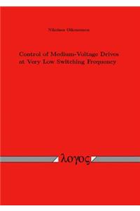 Control of Medium-Voltage Drives at Very Low Switching Frequency