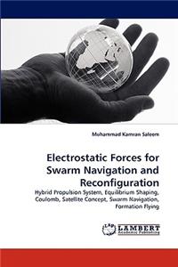 Electrostatic Forces for Swarm Navigation and Reconfiguration