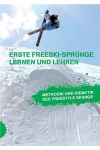 Erste Freeski-Sprünge - Lernen und Lehren: Methodik und Didaktik des Freestyle Skiings