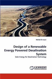 Design of a Renewable Energy Powered Desalination System