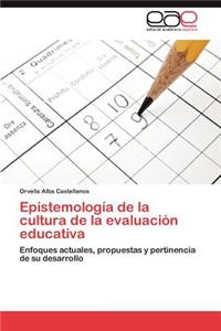 Epistemología de la cultura de la evaluación educativa