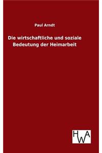 Die wirtschaftliche und soziale Bedeutung der Heimarbeit