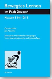 Bewegtes Lernen Im Fach Deutsch: Klassen 5 Bis 10/12. Didaktisch-Methodische Anregungen