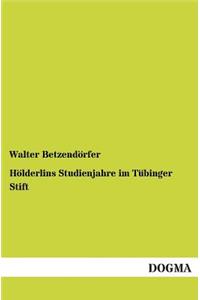 Holderlins Studienjahre Im Tubinger Stift