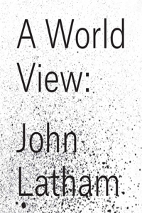 John Latham: A World View